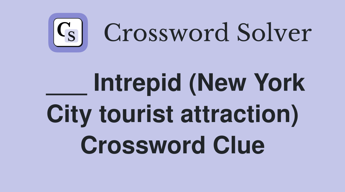 ___ Intrepid (New York City tourist attraction) Crossword Clue