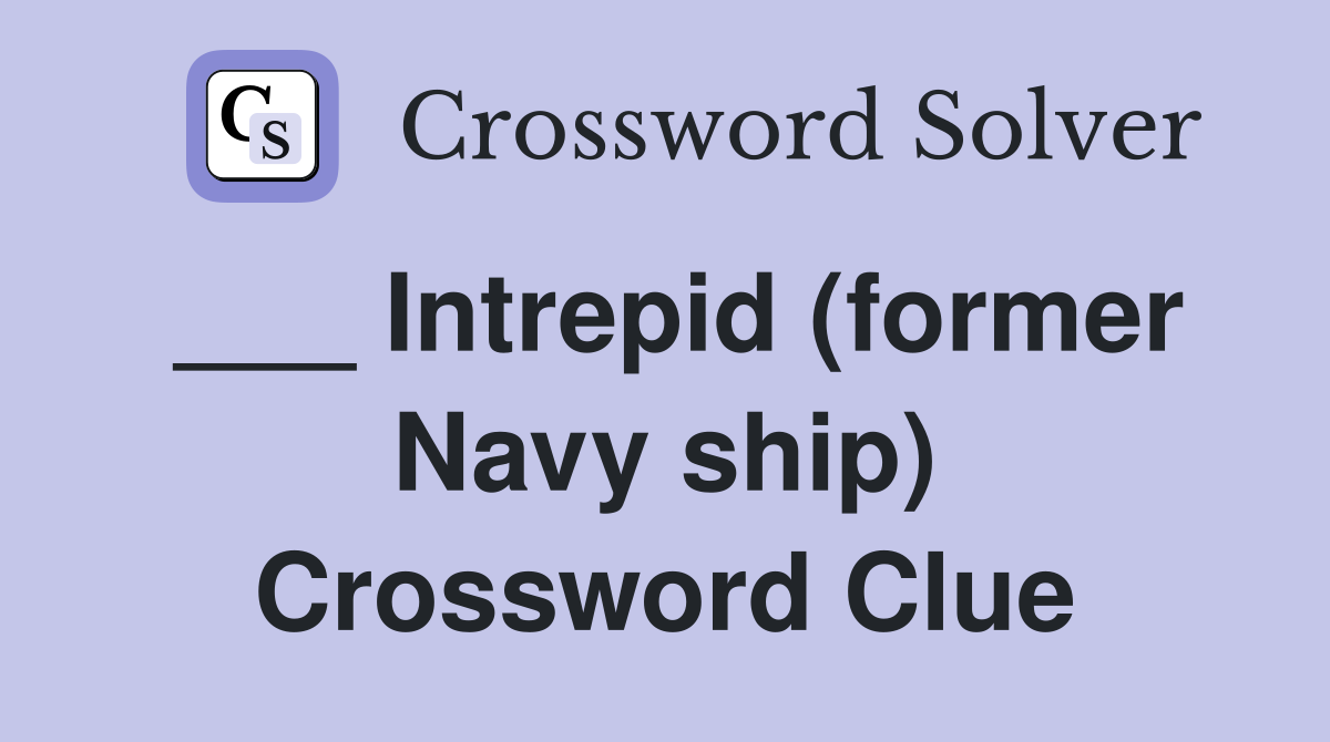 ___ Intrepid (former Navy ship) Crossword Clue
