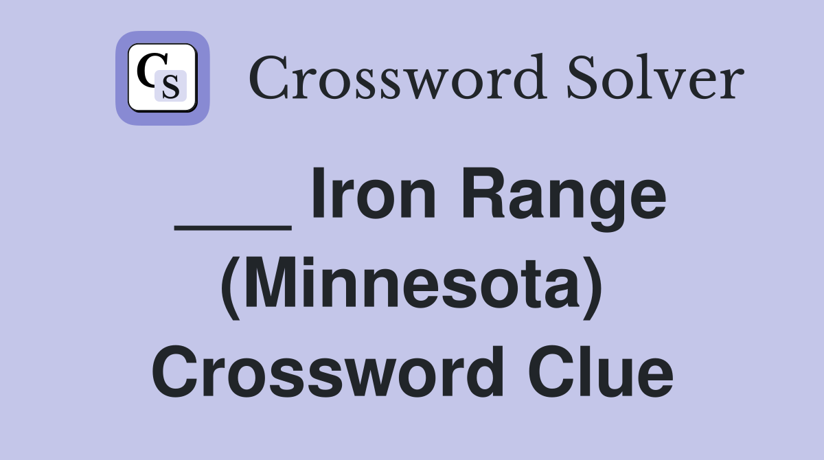 ___ Iron Range (Minnesota) Crossword Clue