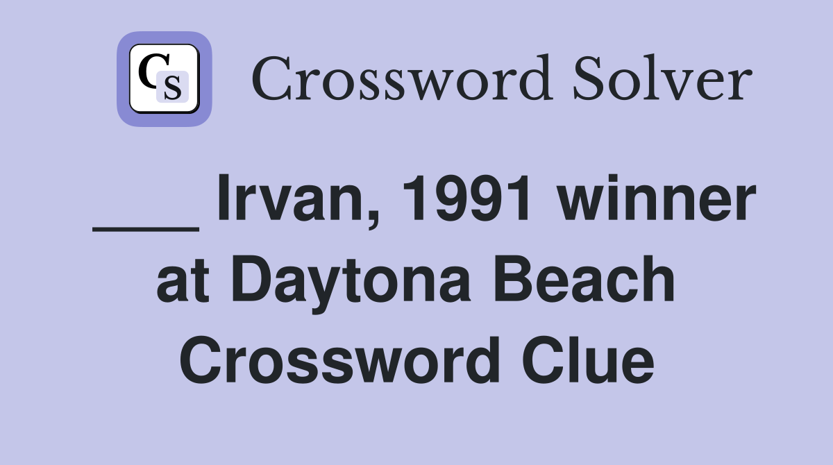 ___ Irvan, 1991 winner at Daytona Beach Crossword Clue