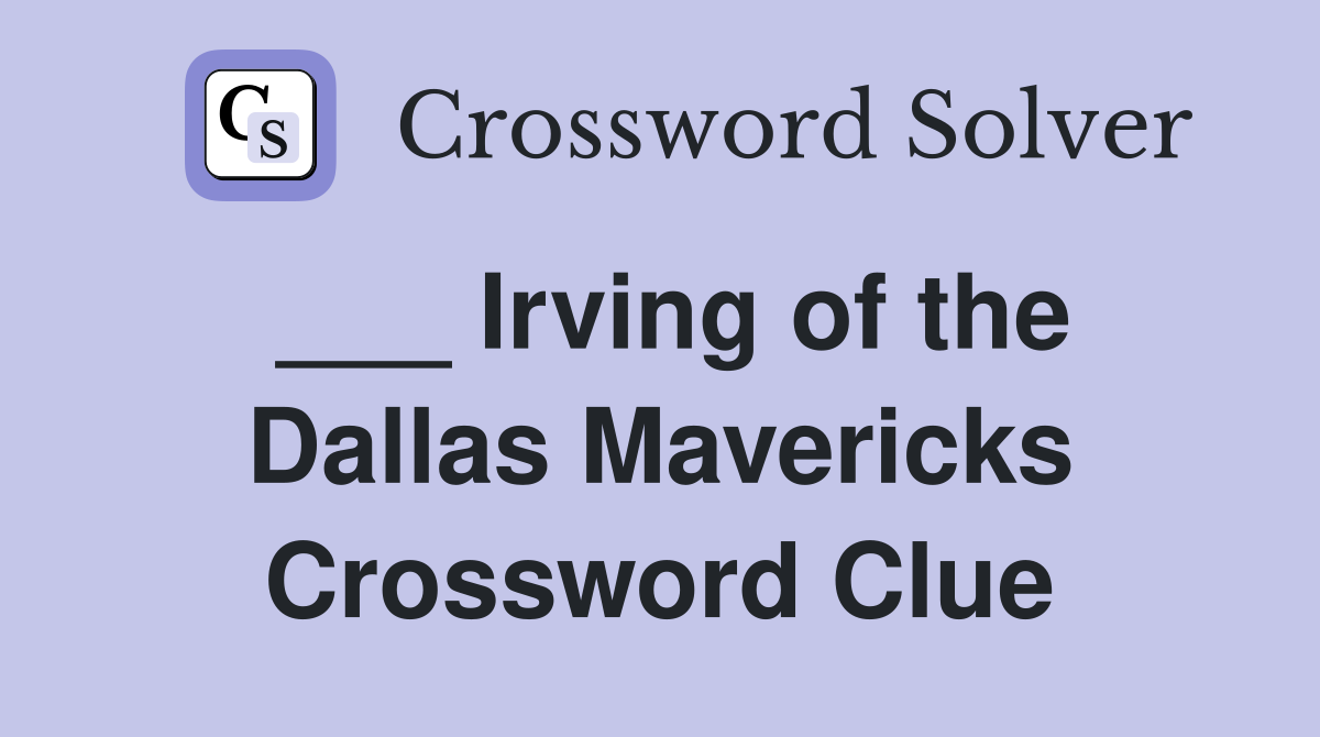 ___ Irving of the Dallas Mavericks Crossword Clue