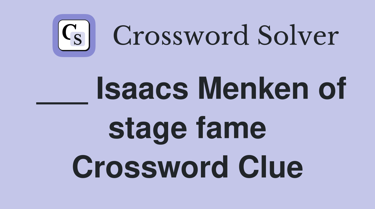 ___ Isaacs Menken of stage fame Crossword Clue