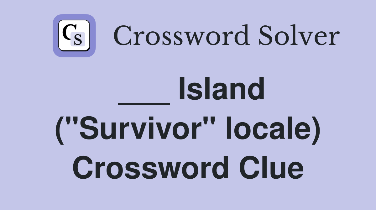 ___ Island ("Survivor" locale) Crossword Clue