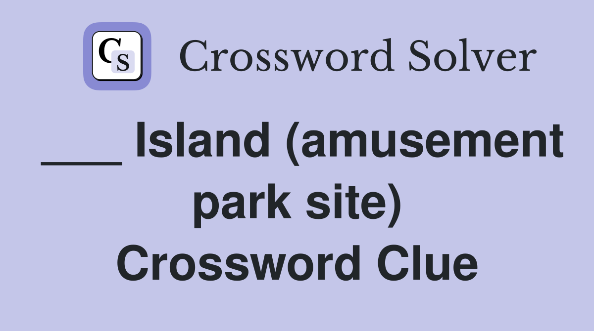___ Island (amusement park site) Crossword Clue