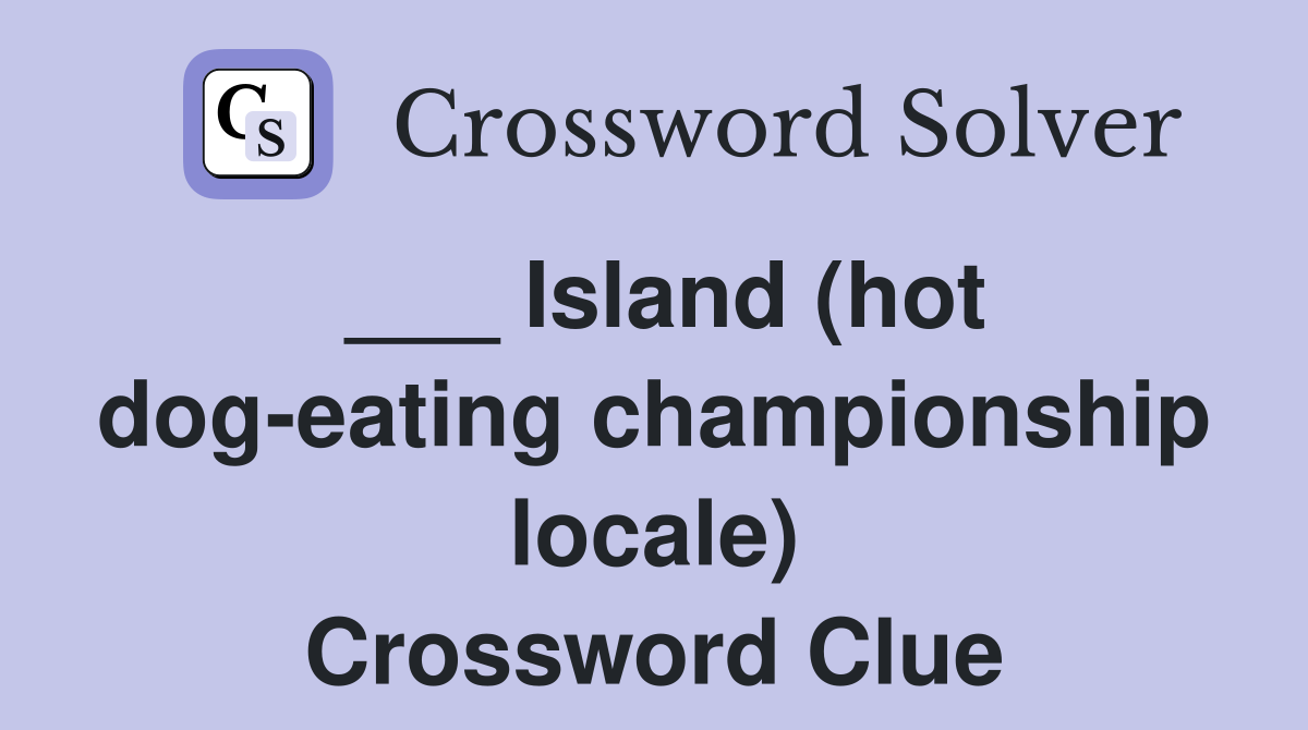 ___ Island (hot dog-eating championship locale) Crossword Clue