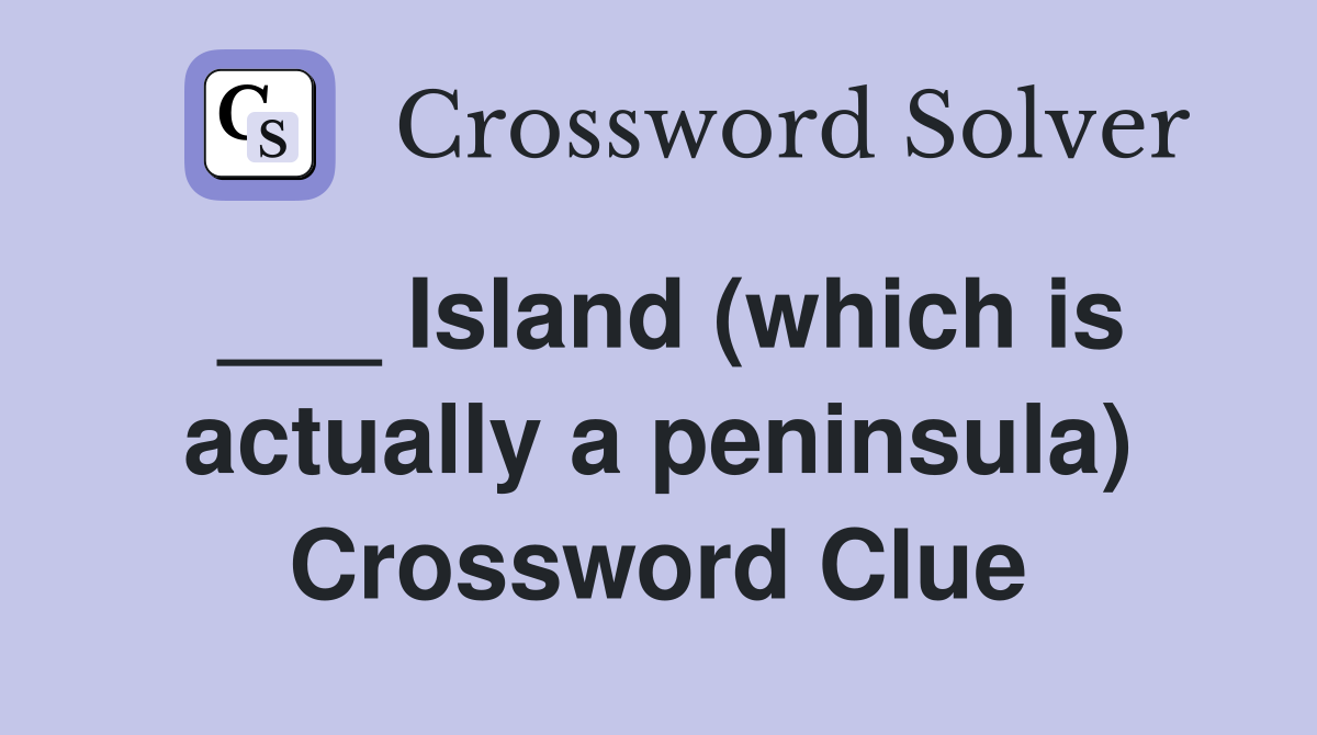 ___ Island (which is actually a peninsula) Crossword Clue