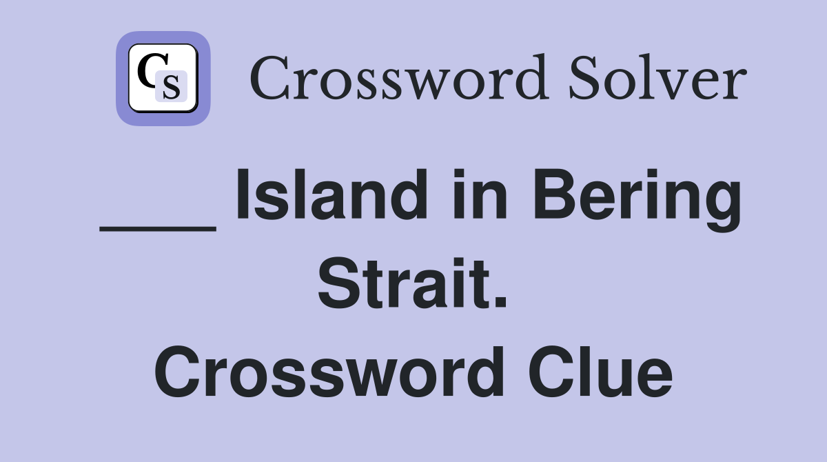 ___ Island in Bering Strait. Crossword Clue
