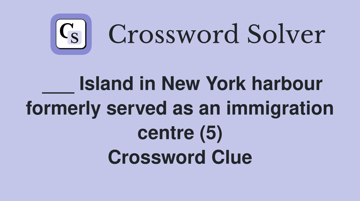 Island in New York harbour formerly served as an immigration centre (5