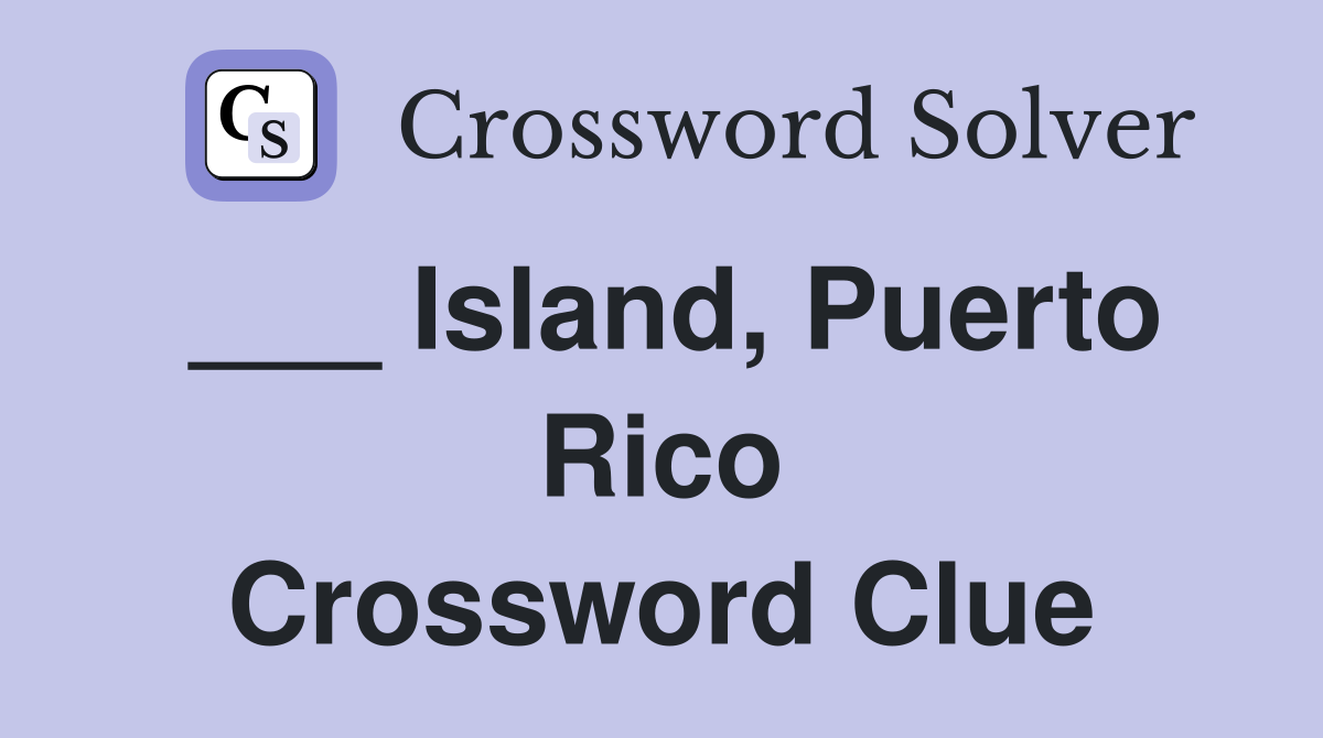 ___ Island, Puerto Rico Crossword Clue