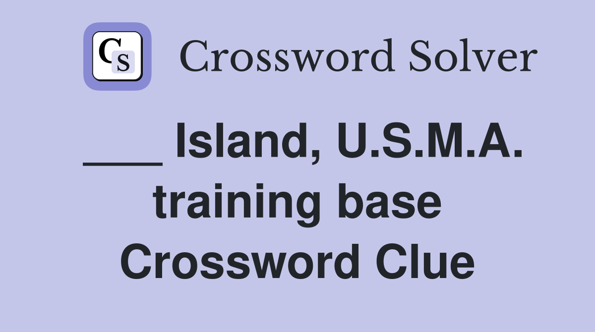 ___ Island, U.S.M.A. training base Crossword Clue