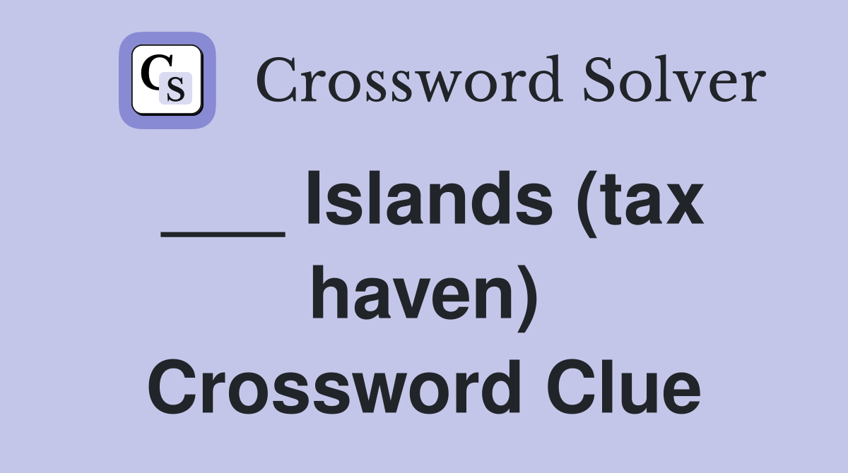 ___ Islands (tax haven) Crossword Clue