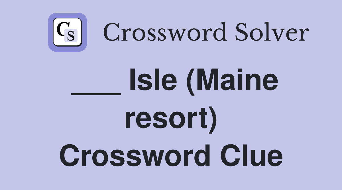 ___ Isle (Maine resort) Crossword Clue