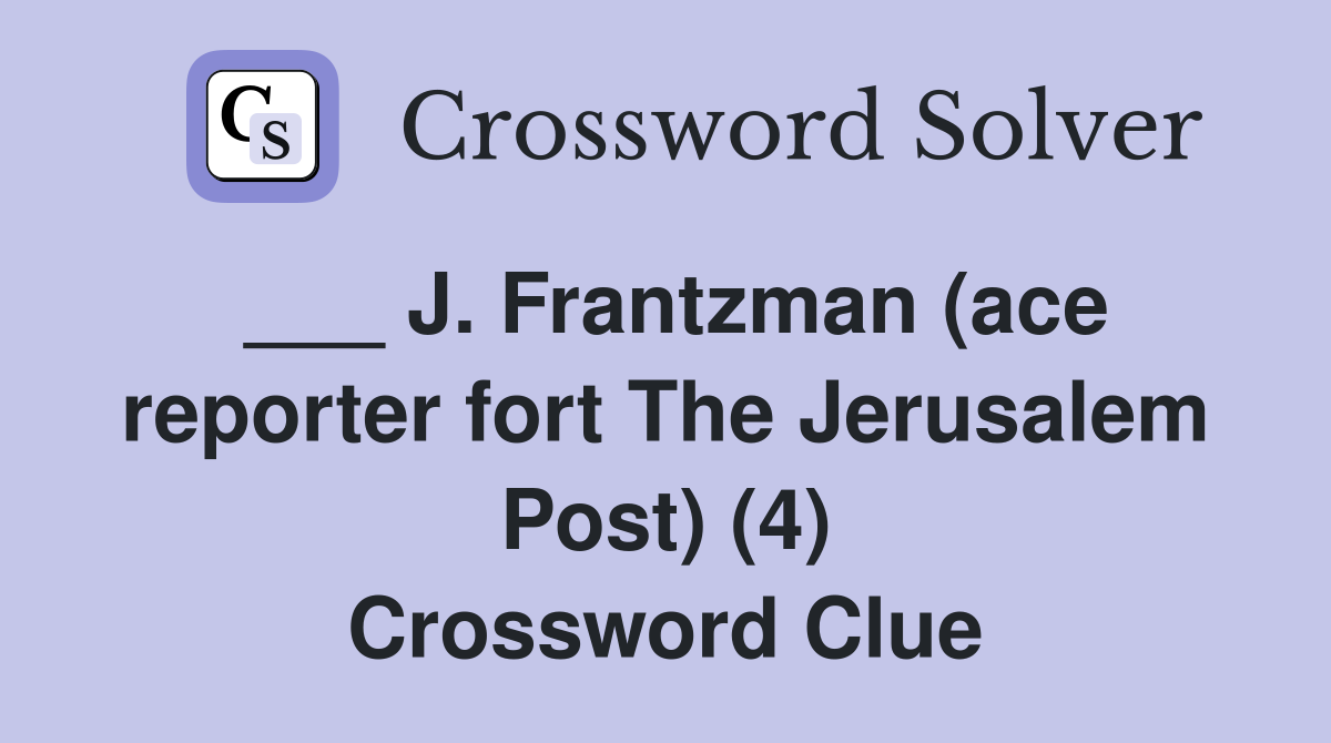 ___ J. Frantzman (ace reporter fort The Jerusalem Post) (4) Crossword Clue