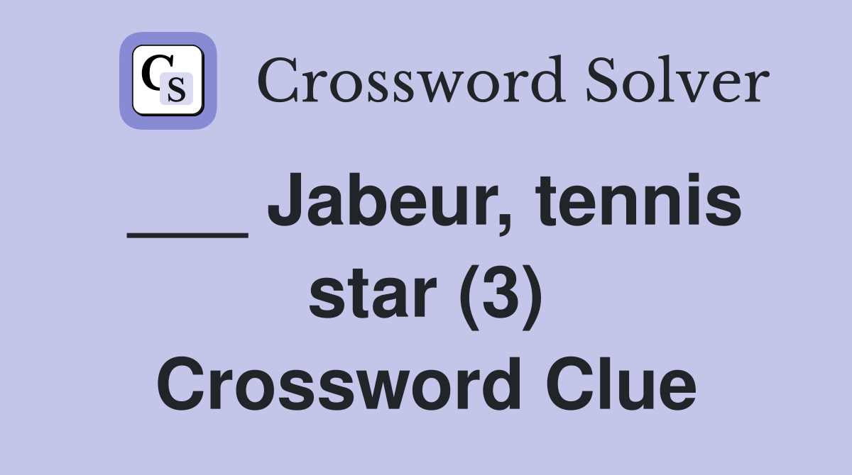 ___ Jabeur, tennis star (3) Crossword Clue