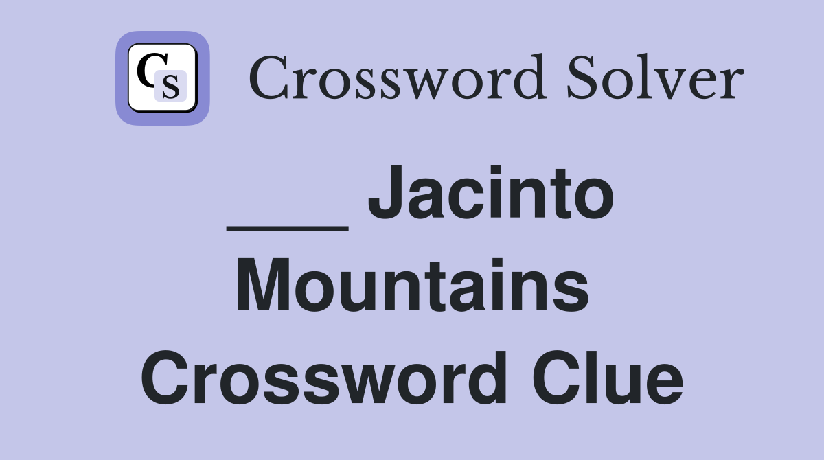 ___ Jacinto Mountains Crossword Clue