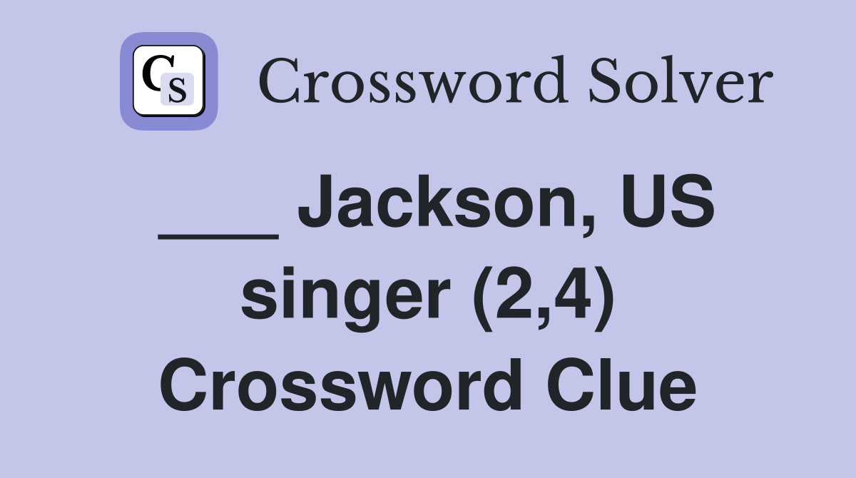 ___ Jackson, US singer (2,4) Crossword Clue