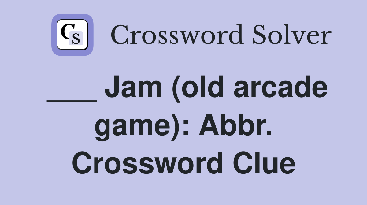 ___ Jam (old arcade game): Abbr. Crossword Clue