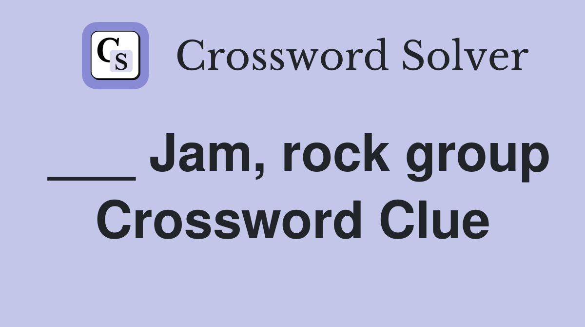 ___ Jam, rock group Crossword Clue