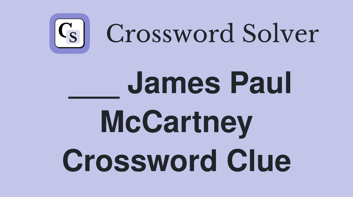 ___ James Paul McCartney Crossword Clue