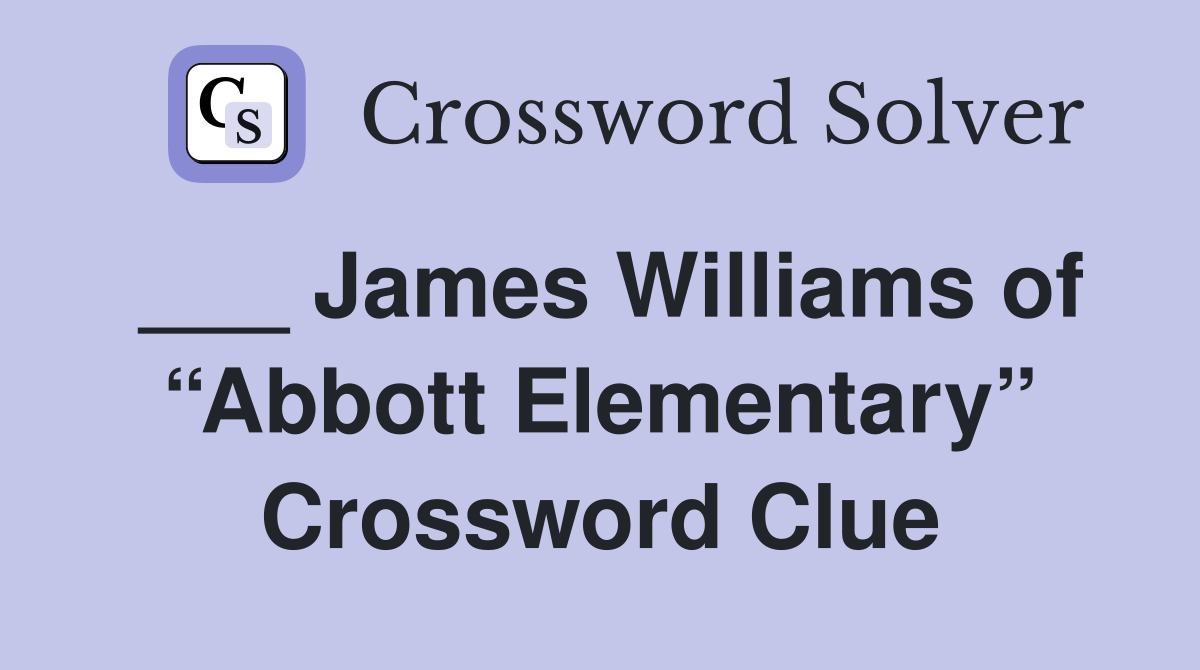 ___ James Williams of “Abbott Elementary” Crossword Clue