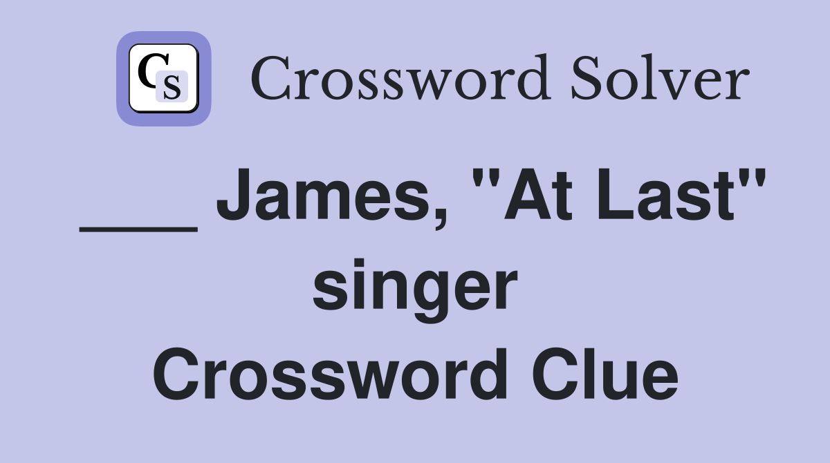 ___ James, "At Last" singer Crossword Clue