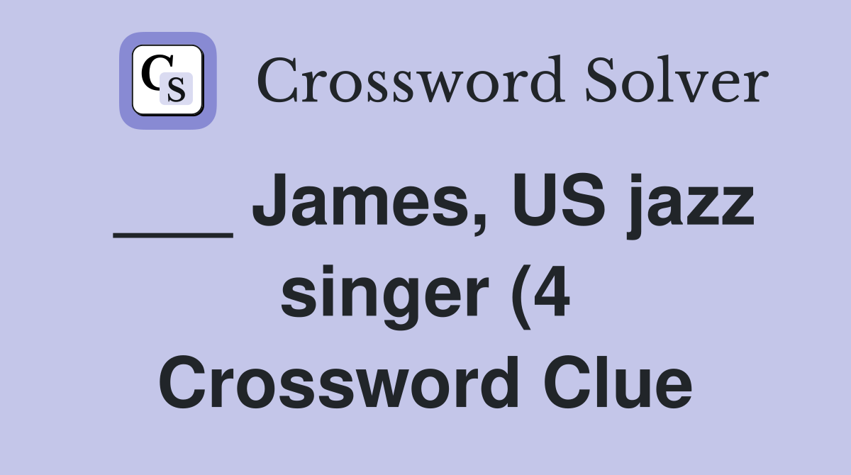 James US jazz singer (4) Crossword Clue Answers Crossword Solver James US jazz singer (4) Crossword Clue Answers Crossword Solver