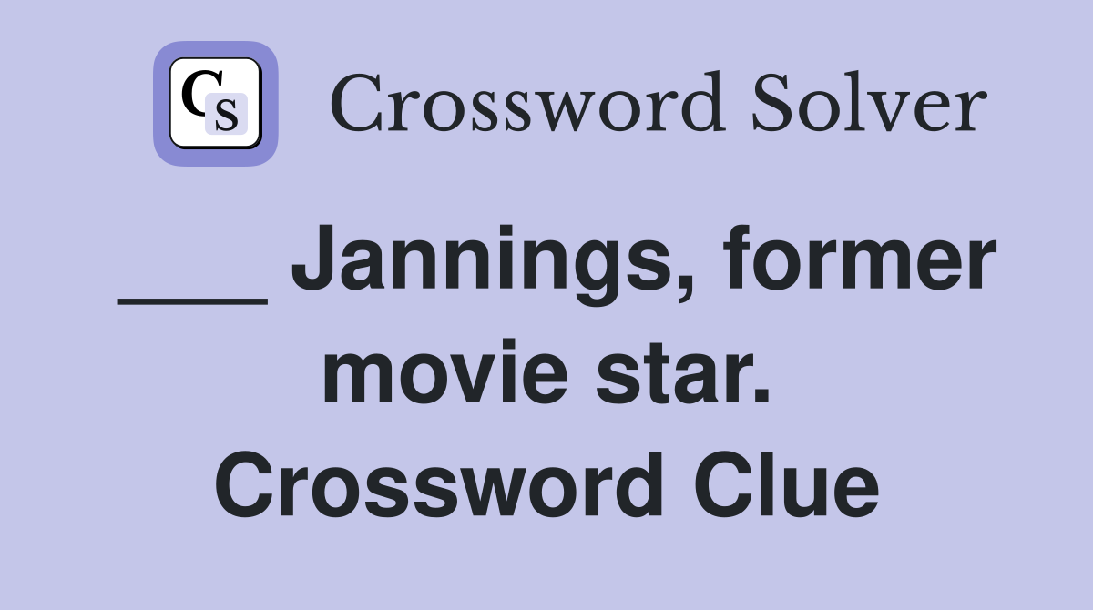 ___ Jannings, former movie star. Crossword Clue