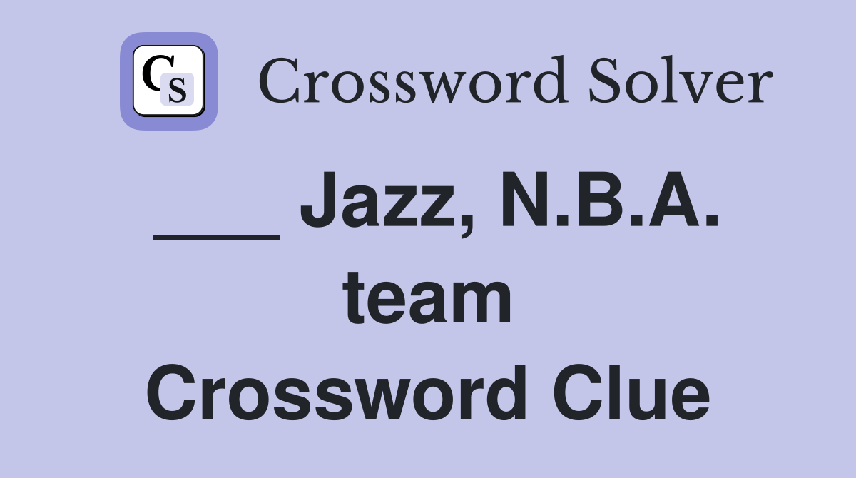 ___ Jazz, N.B.A. team Crossword Clue