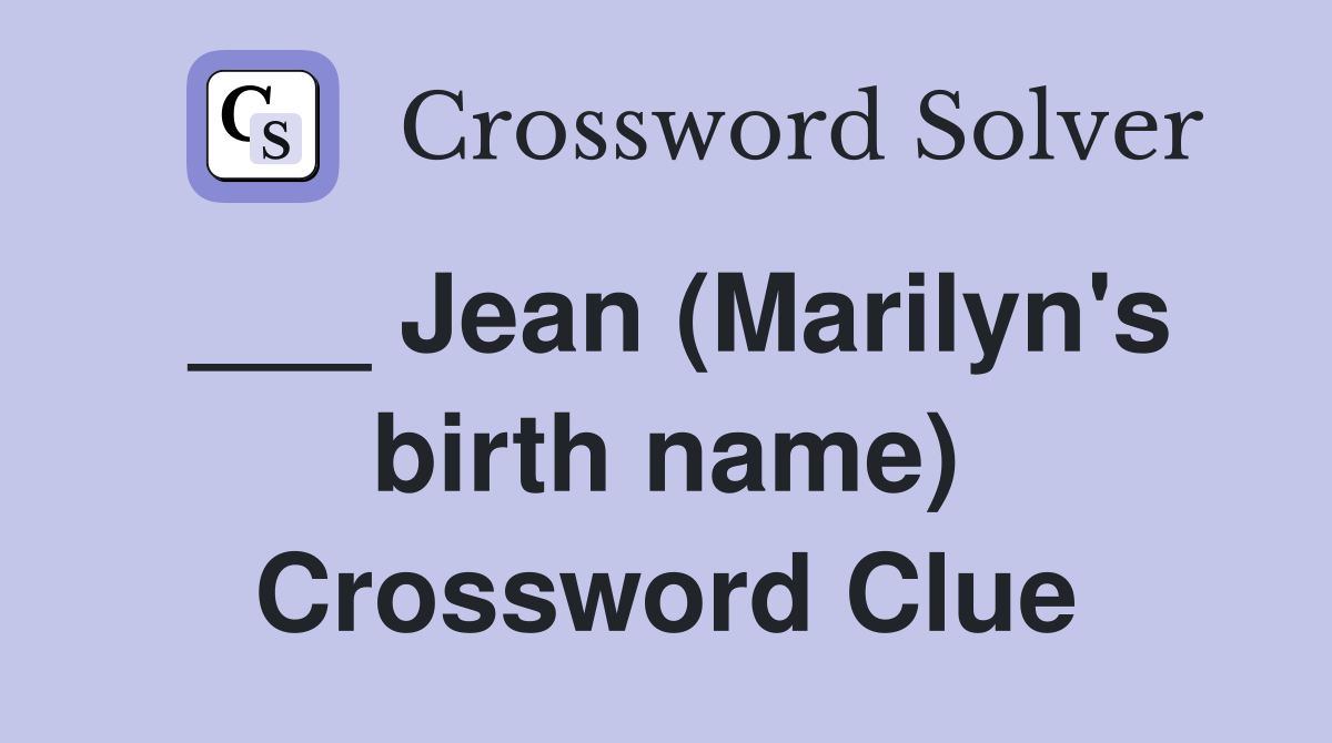 ___ Jean (Marilyn's birth name) Crossword Clue