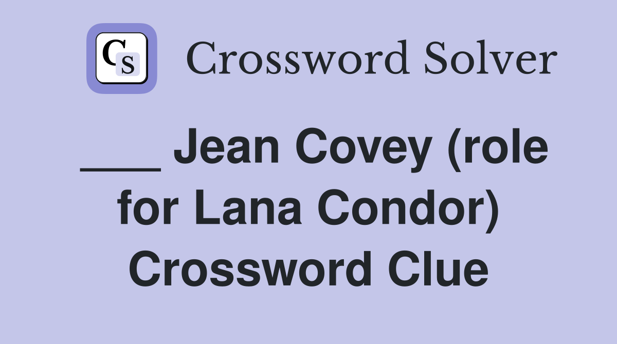 ___ Jean Covey (role for Lana Condor) Crossword Clue