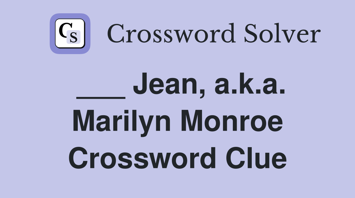 ___ Jean, a.k.a. Marilyn Monroe Crossword Clue