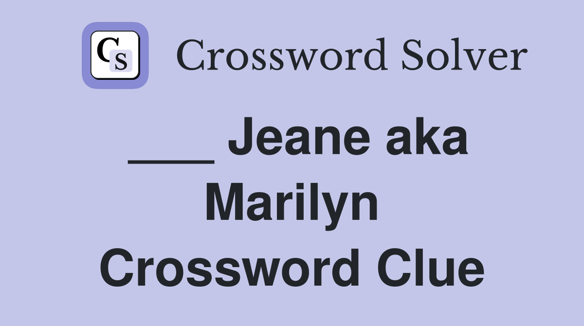 ___ Jeane aka Marilyn Crossword Clue