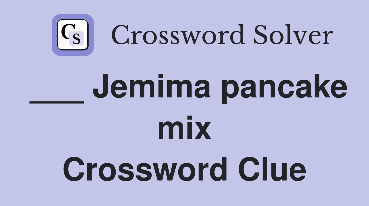 ___ Jemima pancake mix Crossword Clue