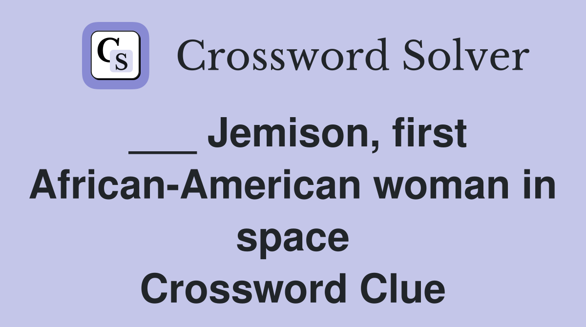 ___ Jemison, first African-American woman in space Crossword Clue