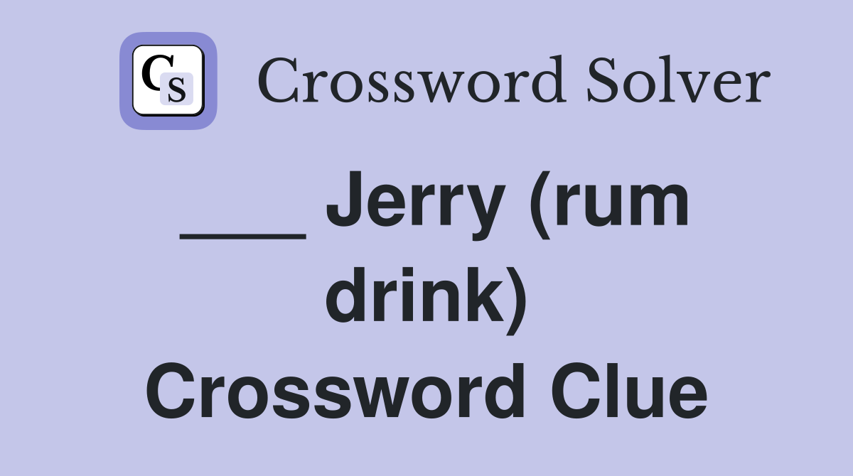 ___ Jerry (rum drink) Crossword Clue