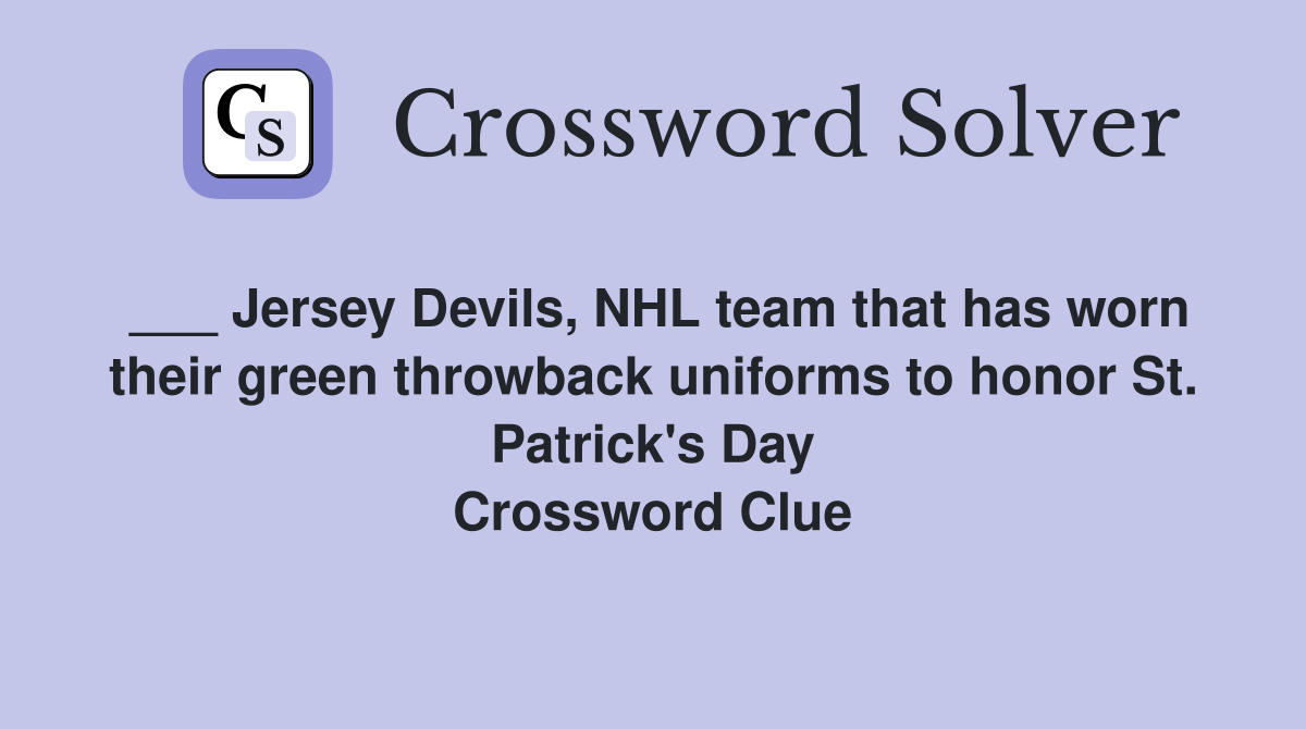 ___ Jersey Devils, NHL team that has worn their green throwback uniforms to honor St. Patrick's Day Crossword Clue
