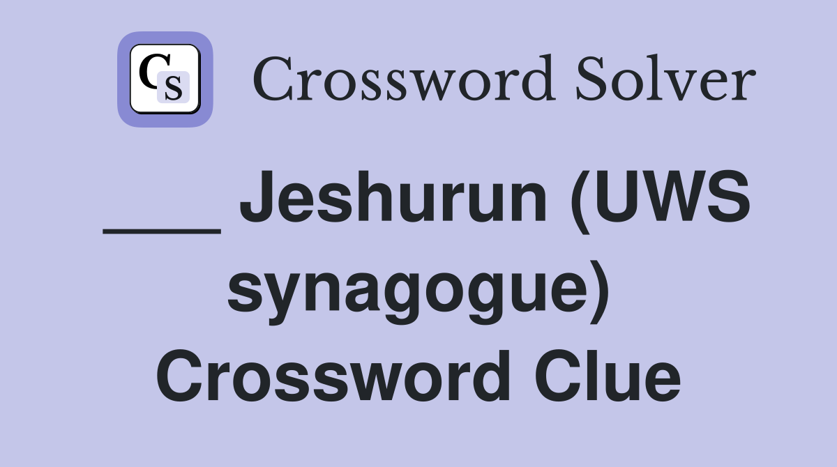 ___ Jeshurun (UWS synagogue) Crossword Clue