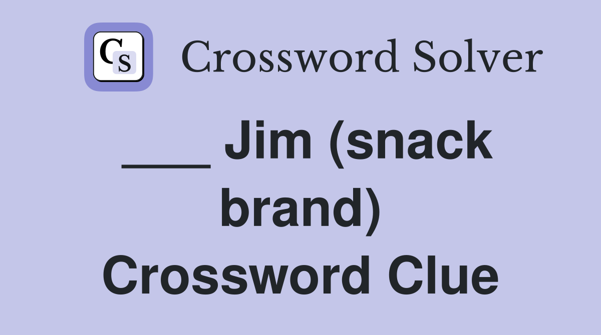 ___ Jim (snack brand) Crossword Clue