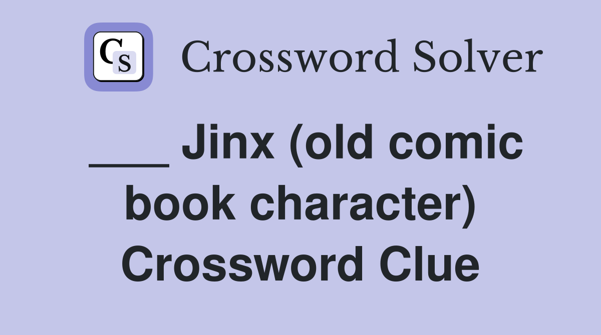 ___ Jinx (old comic book character) Crossword Clue