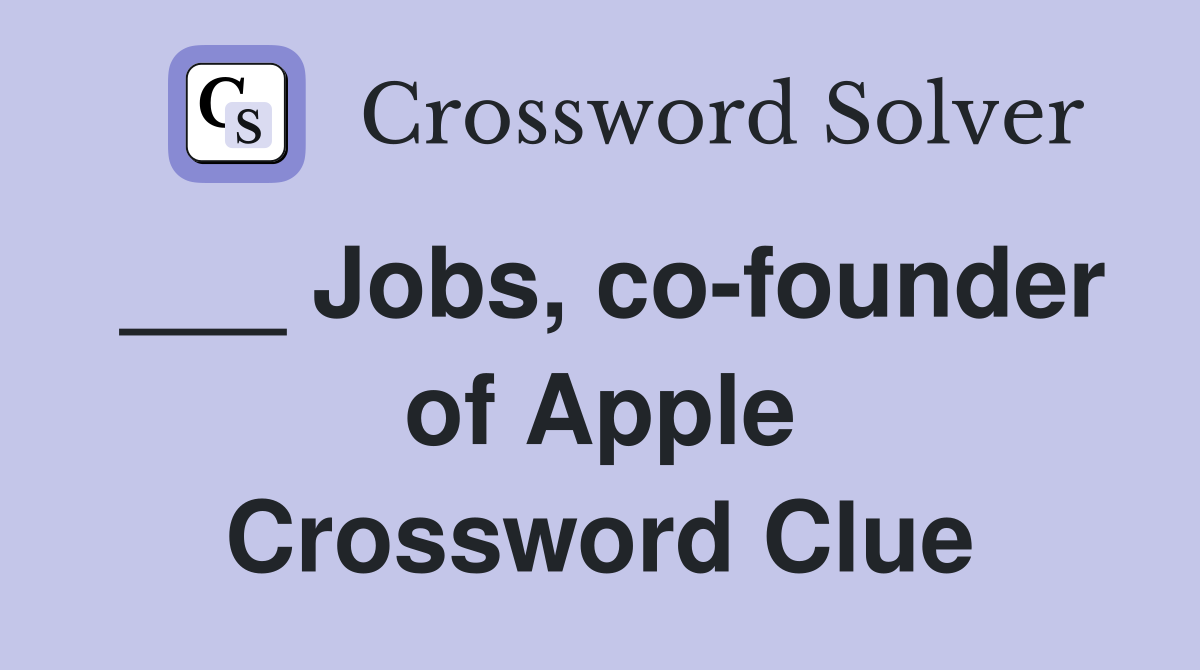 ___ Jobs, co-founder of Apple Crossword Clue