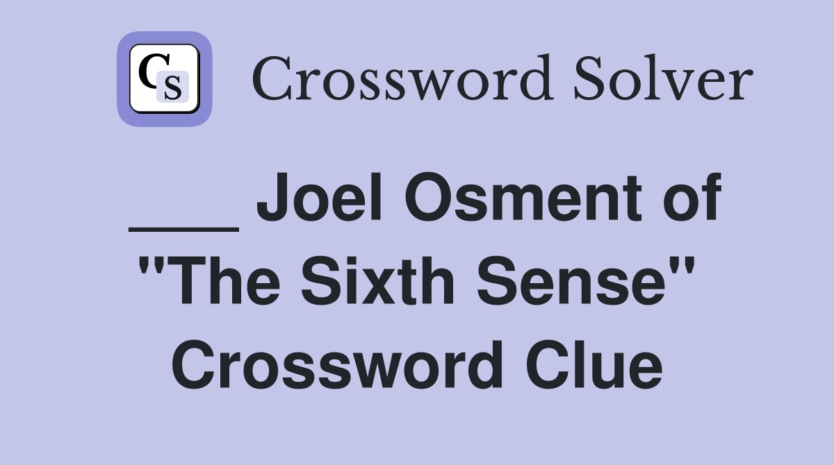 ___ Joel Osment of "The Sixth Sense" Crossword Clue