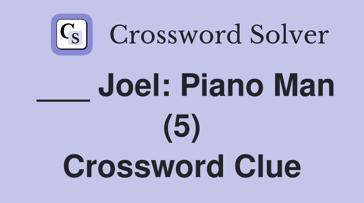 ___ Joel: Piano Man (5) Crossword Clue