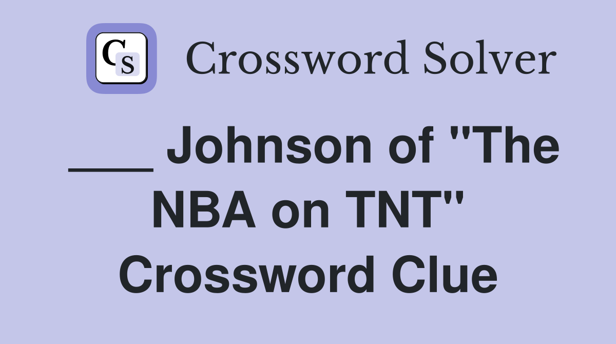 ___ Johnson of "The NBA on TNT" Crossword Clue