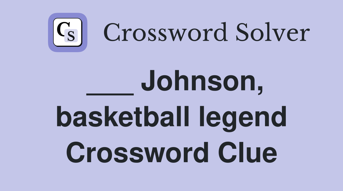 ___ Johnson, basketball legend Crossword Clue