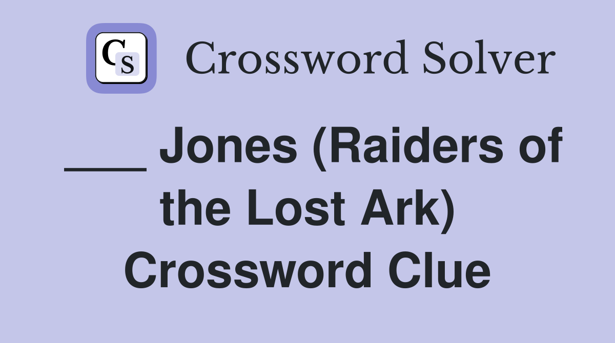 ___ Jones (Raiders of the Lost Ark) Crossword Clue