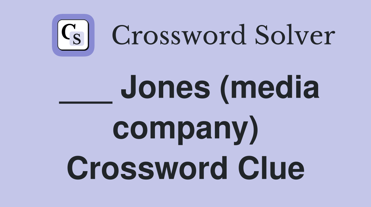 ___ Jones (media company) Crossword Clue