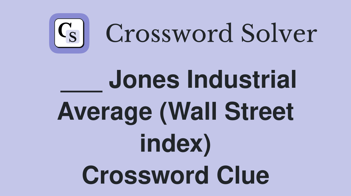 ___ Jones Industrial Average (Wall Street index) Crossword Clue