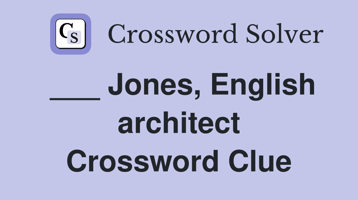 ___ Jones, English architect Crossword Clue