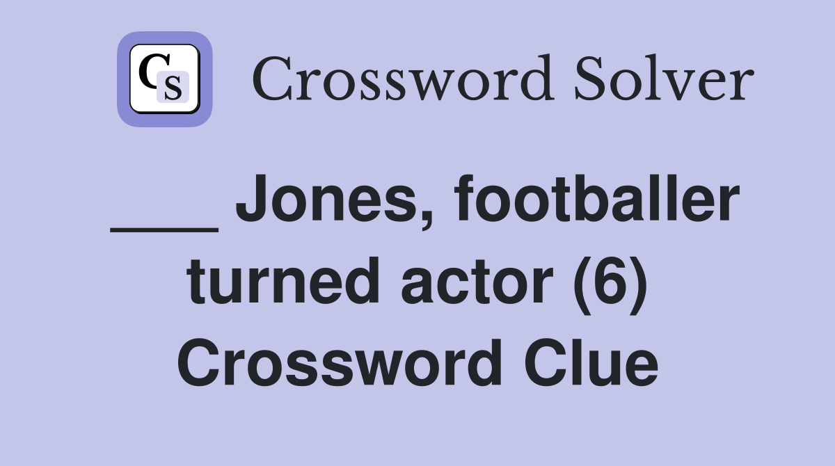 ___ Jones, footballer turned actor (6) Crossword Clue