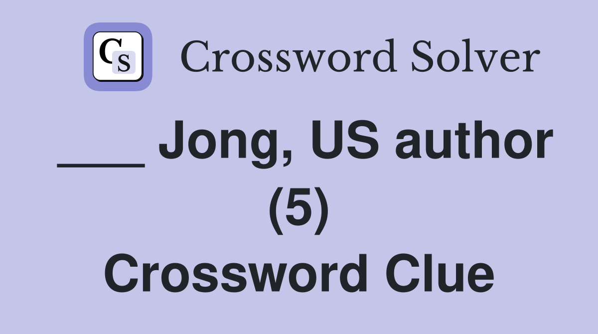 ___ Jong, US author (5) Crossword Clue